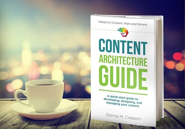 Content Architecture Guide: A quick-start guide to developing, designing, and managing your content